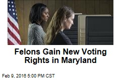 Felons Gain New Voting Rights in Maryland