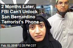 2 Months Later, FBI Can&#39;t Unlock San Bernardino Terrorist&#39;s Phone