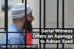 Serial Witness Offers an Apology to Adnan Syed