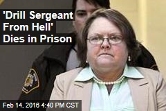 &#39;Drill Sergeant From Hell&#39; Dies in Prison