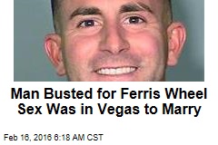 Man Busted for Ferris Wheel Sex Was in Vegas to Marry