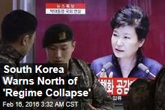 S. Korea Warns North of &#39;Regime Collapse&#39;