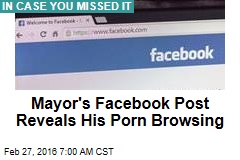 Mayor&#39;s Facebook Post Reveals His Porn Browsing