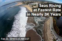 Seas Rising at Fastest Rate in Nearly 3K Years