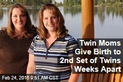 Twin Moms Give Birth to 2nd Set of Twins Weeks Apart