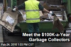 Meet the $100K-a-Year Garbage Collectors