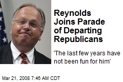 Reynolds Joins Parade of Departing Republicans