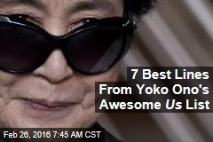7 Best Lines From Yoko Ono&#39;s Awesome Us List