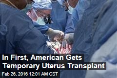 Surgeons Perform Nation&#39;s First Uterus Transplant