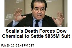 Scalia&#39;s Death Forces Dow Chemical to Settle $835M Suit