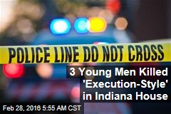 3 Young Men Killed &#39;Execution-Style&#39; in Indiana House