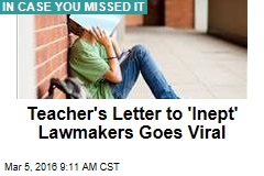 Teacher&#39;s Letter to &#39;Inept&#39; Lawmakers Goes Viral