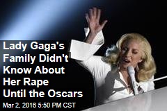Lady Gaga&#39;s Family Didn&#39;t Know About Her Rape Until the Oscars