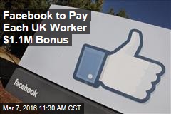 Facebook to Pay Each UK Worker $1.1M Bonus