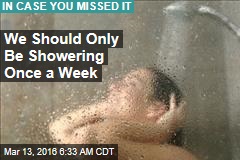 We Should Only Be Showering Once a Week
