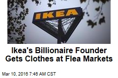 Ikea&#39;s Billionaire Founder Gets Clothes at Flea Markets