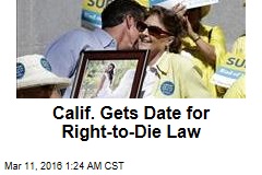 Calif. Gets Date for Right-to-Die Law
