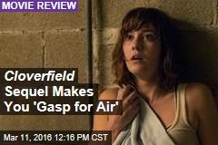 Cloverfield Sequel Makes You &#39;Gasp for Air&#39;