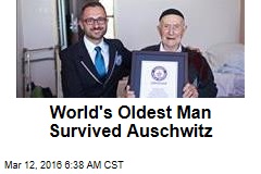 World&#39;s Oldest Man Survived Auschwitz