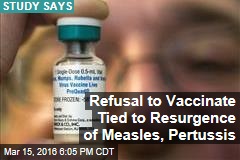 Refusal to Vaccinate Tied to Resurgence of Measles, Pertussis