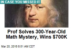 Prof Solves 300-Year-Old Math Mystery, Wins $700K
