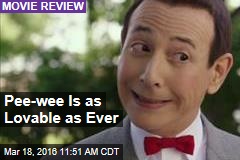 Pee-wee Is as Lovable as Ever