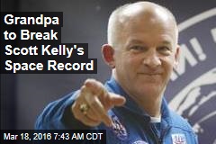 Grandpa to Break Scott Kelly&#39;s Space Record