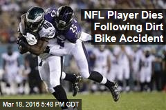 NFL Player Dies Following Dirt Bike Accident