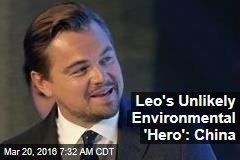 Leo&#39;s Unlikely Environmental &#39;Hero&#39;: China