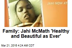 Family: Jahi McMath &#39;Healthy and Beautiful as Ever&#39;