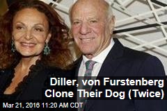 Diller, von Furstenberg Clone Their Dog (Twice)