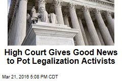 High Court Gives Good News to Pot Legalization Activists