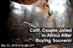 Calif. Couple Jailed in Africa After Buying Souvenir
