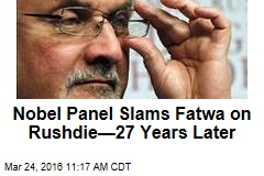 Nobel Panel Slams Fatwa on Rushdie&mdash;27 Years Later