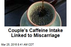 Couple&#39;s Caffeine Intake Linked to Miscarriage
