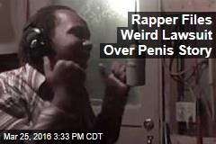 Rapper Files Weird Lawsuit Over Penis Story