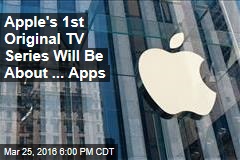 Apple&#39;s 1st Original TV Series Will Be About&hellip;Apps