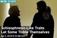 Schizophrenic-Like Traits Let Some Tickle Themselves