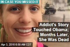 Addict&#39;s Story Touched Obama; Months Later, She Was Dead