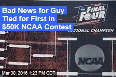 Bad News for Guy Tied for First in $50K NCAA Contest