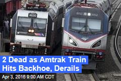 Amtrak Train Hits Backhoe, Derails