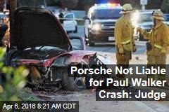 Porsche Not Liable for Paul Walker Crash: Judge