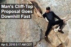 Man&#39;s Cliff-Top Proposal Goes Downhill Fast