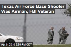 Texas Air Force Base Shooter Was Airmen, FBI Veteran