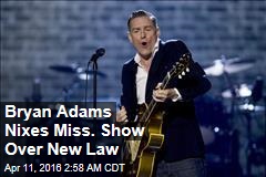 Bryan Adams Nixes Miss. Show Over New Law