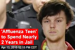 &#39;Affluenza Teen&#39; to Spend Nearly 2 Years in Jail