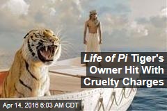 Life of Pi Tiger&#39;s Owner Hit With Cruelty Charges