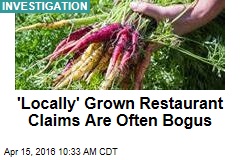 &#39;Locally&#39; Grown Restaurant Claims Are Often Bogus