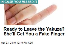 Ready to Leave the Yakuza? She&#39;ll Get You a Fake Finger