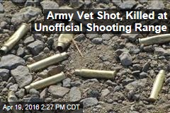 Army Vet Shot, Killed at Unofficial Shooting Range